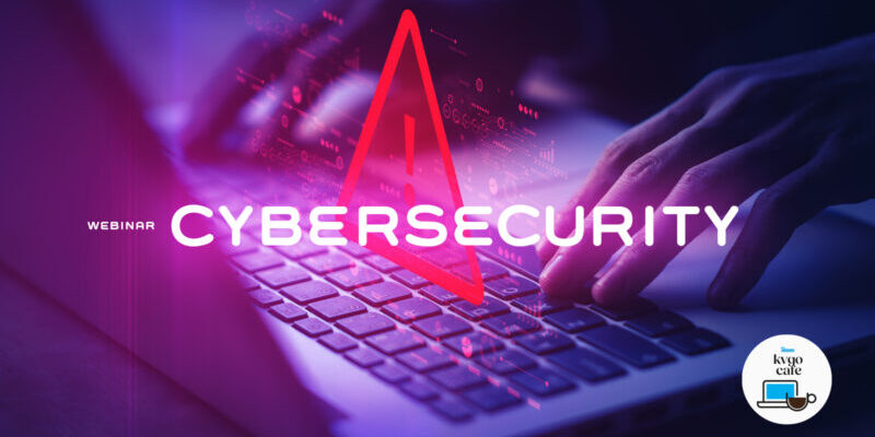 Kvgo Cybersecurity Webinar